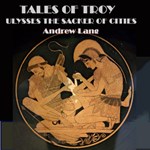 Tales of Troy: Ulysses the Sacker of Cities