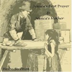 Jessica's First Prayer and Jessica's Mother (Dramatic reading)