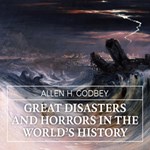 Great Disasters and Horrors in the World's History