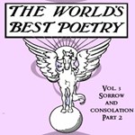 World's Best Poetry, Volume 3: Sorrow and Consolation (Part 2)