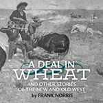 Deal in Wheat and other Stories of the New and Old West