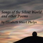 Songs of the Silent World, and Other Poems