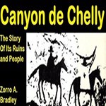 Canyon de Chelly; The Story of its Ruins and People