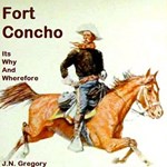Fort Concho; Its Why And Wherefore
