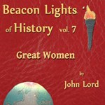 Beacon Lights of History, Vol 7: Great Women