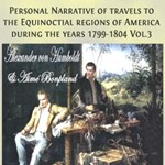 Personal Narrative of Travels to the Equinoctial Regions of America, During the Years 1799-1804, Vol.3