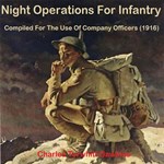 Night Operations For Infantry - Compiled For The Use Of Company Officers (1916)