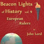 Beacon Lights of History, Vol 9: European Statesmen