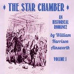 Star-Chamber: An Historical Romance, Volume 1