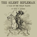 Silent Rifleman: A Tale of the Texan Prairies