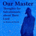 Our Master: Thoughts for Salvationists about Their Lord