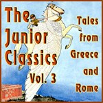 Junior Classics Volume 3: Tales from Greece and Rome