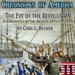 Chronicles of America Volume 11 - Eve of the Revolution