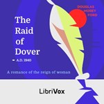 Raid of Dover: A Romance of the Reign of Woman A.D. 1940