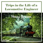 Trips in the Life of a Locomotive Engineer