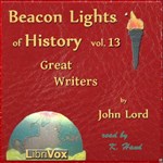 Beacon Lights of History, Volume 13: Great Writers