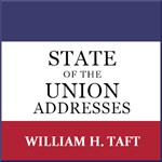 State of the Union Addresses by United States Presidents (1909 - 1912)