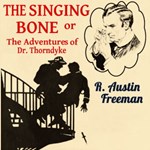 Singing Bone or The Adventures of Dr. Thorndyke