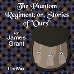 Phantom Regiment; or, Stories of "Ours"