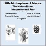 Little Masterpieces of Science - The Naturalist as Interpreter and Seer