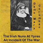 Irish Nuns at Ypres: An Episode of the War