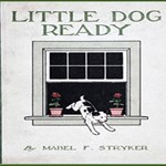 Little Dog Ready: How He Lost Himself in the Big World