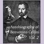 Autobiography of Benvenuto Cellini pt 2