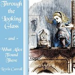Through the Looking-Glass (version 5 dramatic reading)