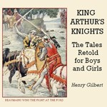 King Arthur's Knights: The Tales Retold for Boys and Girls