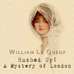 Hushed Up! A Mystery of London