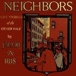 Neighbors - Life Stories of the Other Half