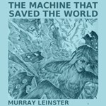 Machine that Saved the World, The