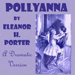 Pollyanna (version 3 Dramatic Reading)