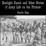 Starlight Ranch And Other Stories Of Army Life On The Frontier