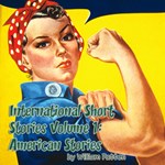 International Short Stories Volume 1: American Stories