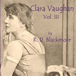 Clara Vaughan, Vol. III