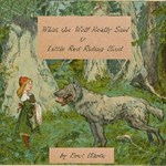 What the Wolf Really Said to Little Red Riding Hood